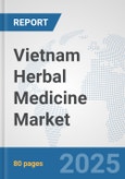 Vietnam Herbal Medicine Market: Prospects, Trends Analysis, Market Size and Forecasts up to 2028- Product Image