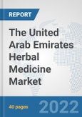 The United Arab Emirates Herbal Medicine Market: Prospects, Trends Analysis, Market Size and Forecasts up to 2028- Product Image