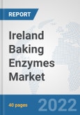 Ireland Baking Enzymes Market: Prospects, Trends Analysis, Market Size and Forecasts up to 2028- Product Image