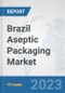 Brazil Aseptic Packaging Market: Prospects, Trends Analysis, Market Size and Forecasts up to 2028 - Product Thumbnail Image