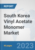 South Korea Vinyl Acetate Monomer (VAM) Market: Prospects, Trends Analysis, Market Size and Forecasts up to 2028- Product Image