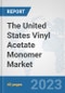 The United States Vinyl Acetate Monomer (VAM) Market: Prospects, Trends Analysis, Market Size and Forecasts up to 2028 - Product Image