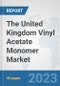 The United Kingdom Vinyl Acetate Monomer (VAM) Market: Prospects, Trends Analysis, Market Size and Forecasts up to 2028 - Product Thumbnail Image