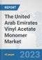 The United Arab Emirates Vinyl Acetate Monomer (VAM) Market: Prospects, Trends Analysis, Market Size and Forecasts up to 2028 - Product Image