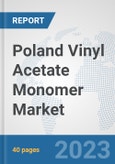 Poland Vinyl Acetate Monomer (VAM) Market: Prospects, Trends Analysis, Market Size and Forecasts up to 2028- Product Image
