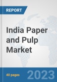 India Paper and Pulp Market: Prospects, Trends Analysis, Market Size and Forecasts up to 2028- Product Image