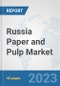 Russia Paper and Pulp Market: Prospects, Trends Analysis, Market Size and Forecasts up to 2028 - Product Thumbnail Image