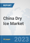 China Dry Ice Market: Prospects, Trends Analysis, Market Size and Forecasts up to 2028- Product Image