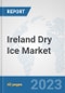 Ireland Dry Ice Market: Prospects, Trends Analysis, Market Size and Forecasts up to 2028 - Product Thumbnail Image