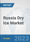 Russia Dry Ice Market: Prospects, Trends Analysis, Market Size and Forecasts up to 2028- Product Image