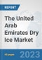 The United Arab Emirates Dry Ice Market: Prospects, Trends Analysis, Market Size and Forecasts up to 2028 - Product Thumbnail Image