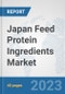 Japan Feed Protein Ingredients Market: Prospects, Trends Analysis, Market Size and Forecasts up to 2028 - Product Image