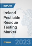 Ireland Pesticide Residue Testing Market: Prospects, Trends Analysis, Market Size and Forecasts up to 2028- Product Image