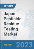 Japan Pesticide Residue Testing Market: Prospects, Trends Analysis, Market Size and Forecasts up to 2028- Product Image
