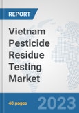 Vietnam Pesticide Residue Testing Market: Prospects, Trends Analysis, Market Size and Forecasts up to 2028- Product Image