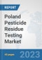 Poland Pesticide Residue Testing Market: Prospects, Trends Analysis, Market Size and Forecasts up to 2028 - Product Thumbnail Image