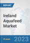 Ireland Aquafeed Market: Prospects, Trends Analysis, Market Size and Forecasts up to 2028 - Product Thumbnail Image