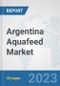Argentina Aquafeed Market: Prospects, Trends Analysis, Market Size and Forecasts up to 2028 - Product Thumbnail Image