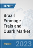 Brazil Fromage Frais and Quark Market: Prospects, Trends Analysis, Market Size and Forecasts up to 2028- Product Image