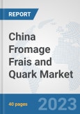 China Fromage Frais and Quark Market: Prospects, Trends Analysis, Market Size and Forecasts up to 2028- Product Image