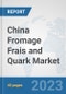 China Fromage Frais and Quark Market: Prospects, Trends Analysis, Market Size and Forecasts up to 2028 - Product Thumbnail Image