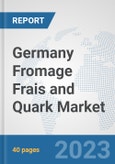 Germany Fromage Frais and Quark Market: Prospects, Trends Analysis, Market Size and Forecasts up to 2028- Product Image