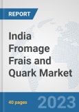 India Fromage Frais and Quark Market: Prospects, Trends Analysis, Market Size and Forecasts up to 2028- Product Image