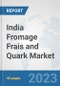 India Fromage Frais and Quark Market: Prospects, Trends Analysis, Market Size and Forecasts up to 2028 - Product Thumbnail Image