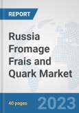 Russia Fromage Frais and Quark Market: Prospects, Trends Analysis, Market Size and Forecasts up to 2028- Product Image