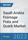 Saudi Arabia Fromage Frais and Quark Market: Prospects, Trends Analysis, Market Size and Forecasts up to 2028- Product Image