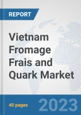 Vietnam Fromage Frais and Quark Market: Prospects, Trends Analysis, Market Size and Forecasts up to 2028- Product Image