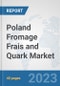 Poland Fromage Frais and Quark Market: Prospects, Trends Analysis, Market Size and Forecasts up to 2028 - Product Thumbnail Image