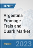 Argentina Fromage Frais and Quark Market: Prospects, Trends Analysis, Market Size and Forecasts up to 2028- Product Image