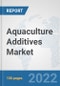 Aquaculture Additives Market: Global Industry Analysis, Trends, Market Size, and Forecasts up to 2028 - Product Image