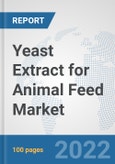 Yeast Extract for Animal Feed Market: Global Industry Analysis, Trends, Market Size, and Forecasts up to 2028- Product Image