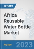 Africa Reusable Water Bottle Market: Prospects, Trends Analysis, Market Size and Forecasts up to 2028- Product Image