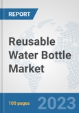 Reusable Water Bottle Market: Global Industry Analysis, Trends, Market Size, and Forecasts up to 2028- Product Image