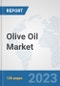 Olive Oil Market: Global Industry Analysis, Trends, Market Size, and Forecasts up to 2028 - Product Image