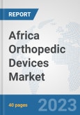 Africa Orthopedic Devices Market: Prospects, Trends Analysis, Market Size and Forecasts up to 2028- Product Image