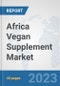 Africa Vegan Supplement Market: Prospects, Trends Analysis, Market Size and Forecasts up to 2028 - Product Thumbnail Image