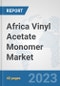 Africa Vinyl Acetate Monomer (VAM) Market: Prospects, Trends Analysis, Market Size and Forecasts up to 2028 - Product Thumbnail Image
