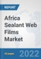Africa Sealant Web Films Market: Prospects, Trends Analysis, Market Size and Forecasts up to 2028 - Product Thumbnail Image