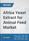 Africa Yeast Extract for Animal Feed Market: Prospects, Trends Analysis, Market Size and Forecasts up to 2028- Product Image