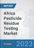 Africa Pesticide Residue Testing Market: Prospects, Trends Analysis, Market Size and Forecasts up to 2028- Product Image