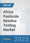 Africa Pesticide Residue Testing Market: Prospects, Trends Analysis, Market Size and Forecasts up to 2028 - Product Thumbnail Image