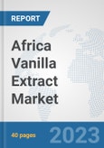 Africa Vanilla Extract Market: Prospects, Trends Analysis, Market Size and Forecasts up to 2028- Product Image