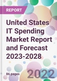 United States IT Spending Market Report and Forecast 2023-2028- Product Image