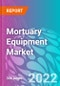 Mortuary Equipment Market - Product Thumbnail Image