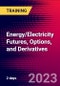Energy/Electricity Futures, Options, and Derivatives (New York, United States - June 20-21, 2023) - Product Image
