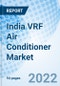 India VRF Air Conditioner Market Outlook: Market Forecast By Compressor, By Components, By System Types (Heat Pump System, Heat Recovery System), By Applications, By Regions And Competitive Landscape - Product Thumbnail Image